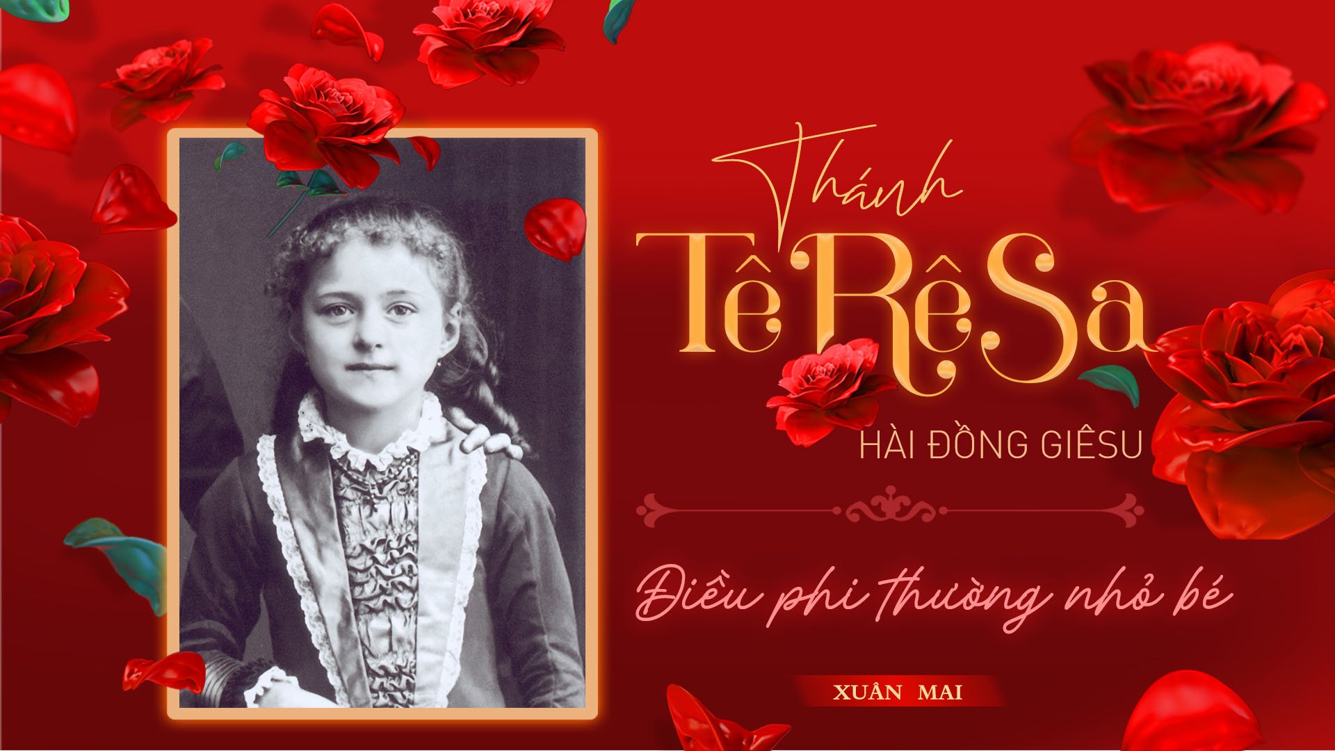 Thánh Têrêsa Hài Đồng Giêsu - Điều phi thường nhỏ bé